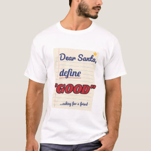 Lieber Weihnachtsmann, definiere gut T-Shirt