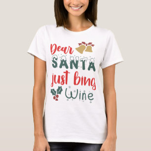 Lieber Weihnachtsmann, einfach Bing-Wein, frohe We T-Shirt