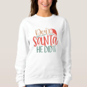 Lieber Weihnachtsmann, er hat es Weihnachtsgeschen Sweatshirt (Vorderseite)