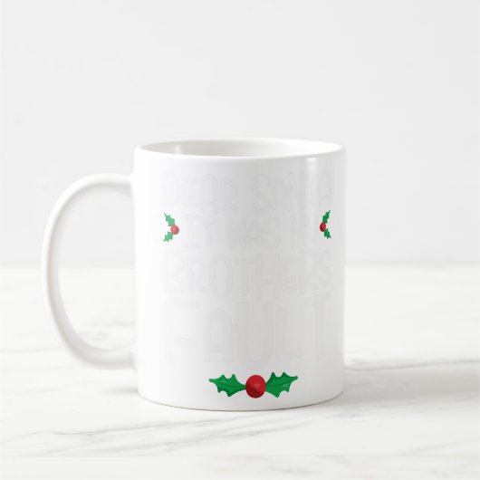 Lieber Weihnachtsmann, es war der Fehler meines Br Kaffeetasse (Links)