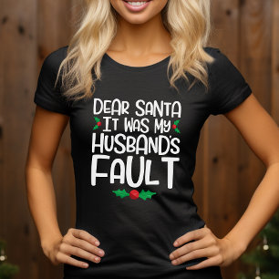 Lieber Weihnachtsmann, es war die Schuld meines Ma T-Shirt