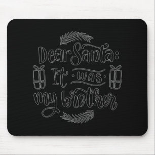 Lieber Weihnachtsmann Es War Mein Bruder T-Shirt Mousepad