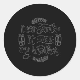 Lieber Weihnachtsmann, es war mein Bruder T-Shirt  Runder Aufkleber