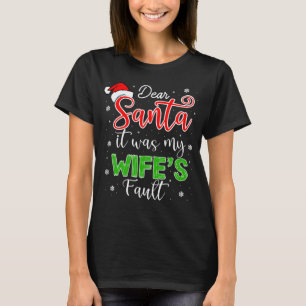 Lieber Weihnachtsmann, es war meine Ehefrau Fault T-Shirt