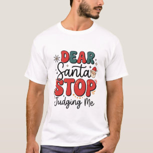 Lieber Weihnachtsmann, hör auf mich zu beurteilen T-Shirt