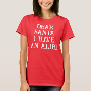 Lieber Weihnachtsmann, ich habe ein Alibi Lustiges T-Shirt