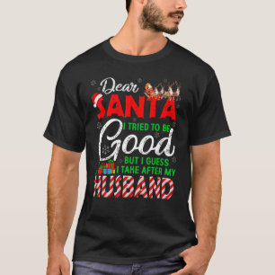 Lieber Weihnachtsmann, ich habe versucht, brav zu  T-Shirt
