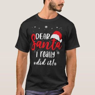 Lieber Weihnachtsmann, ich hab's wirklich getan! T-Shirt