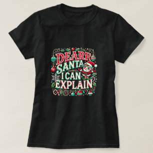 "Lieber Weihnachtsmann, ich kann das erklären." T-Shirt