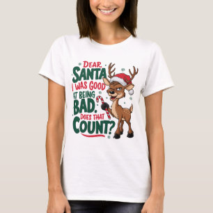 Lieber Weihnachtsmann, ich war gut darin, böse zu T-Shirt