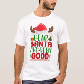 Lieber Weihnachtsmann, ich war gut T-Shirt (Vorderseite)