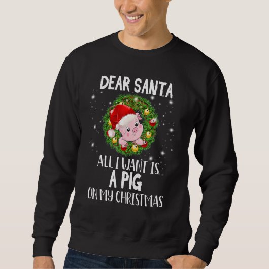 Lieber Weihnachtsmann Ich Will Ein Schwein An Weih Sweatshirt (Vorderseite)