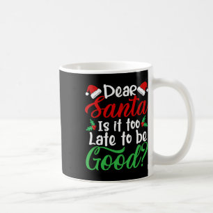 Lieber Weihnachtsmann ist es zu spät, um gut Spaß  Kaffeetasse