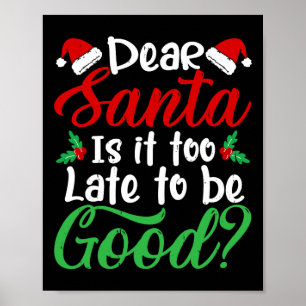 Lieber Weihnachtsmann ist es zu spät, um gut Spaß Poster