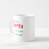 Lieber Weihnachtsmann: Ist es zu spät, um gut zu s Kaffeetasse (Vorderseite Links)