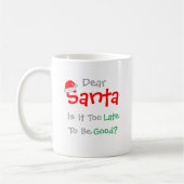 Lieber Weihnachtsmann: Ist es zu spät, um gut zu s Kaffeetasse (Links)