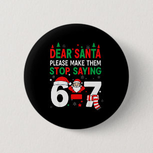 Lieber Weihnachtsmann, Lustig 67 Sechs Sieben Weih Button
