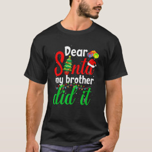 Lieber Weihnachtsmann Mein Bruder Hat Es Getan Fam T-Shirt