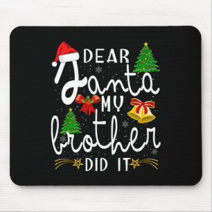 Lieber Weihnachtsmann, mein Bruder hat es getan, l Mousepad