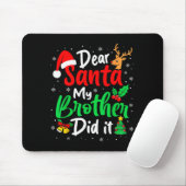 Lieber Weihnachtsmann, mein Bruder hat es getan, W Mousepad (Mit Mouse)