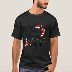 Lieber Weihnachtsmann, mein Bruder hat es lustige  T-Shirt