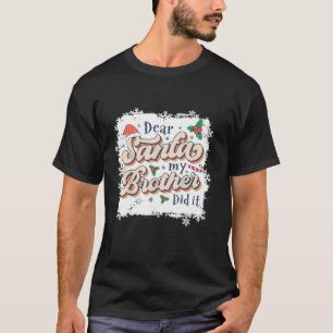 Lieber Weihnachtsmann, mein Bruder hat es lustige  T-Shirt