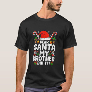 Lieber Weihnachtsmann, mein Bruder hat es Mädchen  T-Shirt