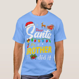 Lieber Weihnachtsmann, mein Bruder hat Weihnachten T-Shirt