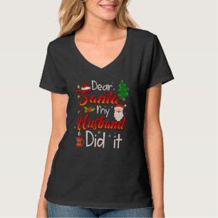 Lieber Weihnachtsmann, mein Mann hat es getan T-Shirt