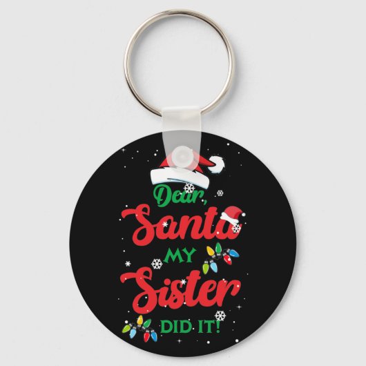 Lieber Weihnachtsmann, meine Schwester hat es geta Schlüsselanhänger (Vorderseite)