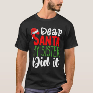 Lieber Weihnachtsmann, meine Schwester hat es geta T-Shirt