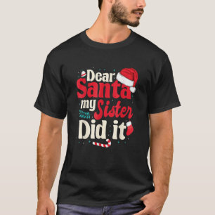 Lieber Weihnachtsmann, meine Schwester hat es geta T-Shirt