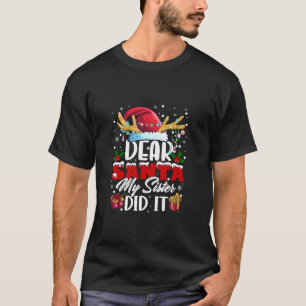 Lieber Weihnachtsmann, meine Schwester hat es lust T-Shirt