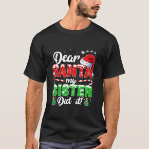 Lieber Weihnachtsmann, meine Schwester hat es lust T-Shirt