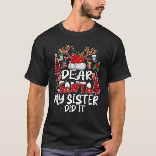 Lieber Weihnachtsmann, meine Schwester hat Weihnac T-Shirt