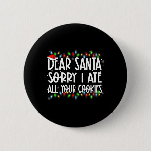 Lieber Weihnachtsmann Sorry, ich habe all Ihre Coo Button