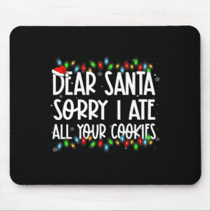 Lieber Weihnachtsmann Sorry, ich habe all Ihre Coo Mousepad