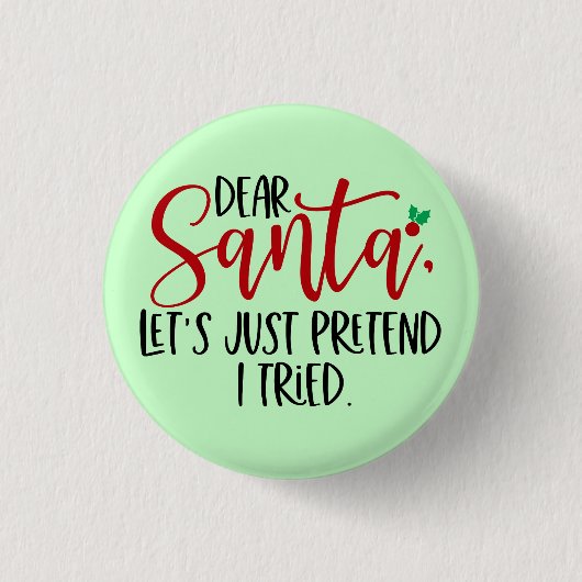 Lieber Weihnachtsmann, tu einfach so, als ob ich e Button (Vorderseite)