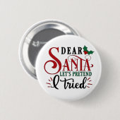 Lieber Weihnachtsmann, tu so, als hätte ich es ver Button (Vorne & Hinten)