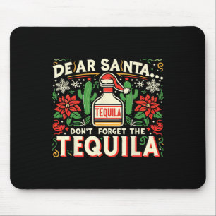 Lieber Weihnachtsmann, vergiss den Tequila nicht L Mousepad