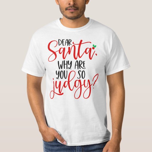 Lieber Weihnachtsmann, warum bist du so Judgy-5656 T-Shirt (Vorderseite)