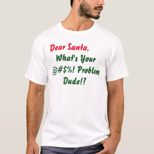 Lieber Weihnachtsmann, was ist dein @#$%! Problem, T-Shirt