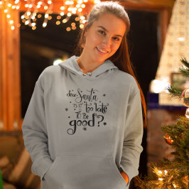 Lieber Weihnachtsmann zu spät, um das Gute Sprichw Hoodie