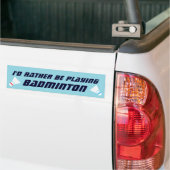 Lieber würde ich Badminton spielen Lustige Sportar Autoaufkleber (Auf Lkw)