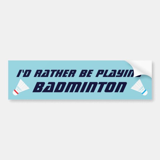 Lieber würde ich Badminton spielen Lustige Sportar Autoaufkleber (Vorne)