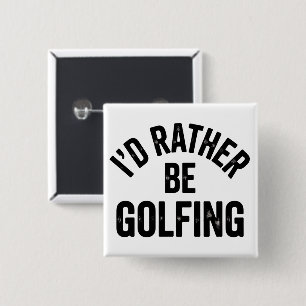 Lieber würde ich Golf spielen Lustiges Geschenk fü Button
