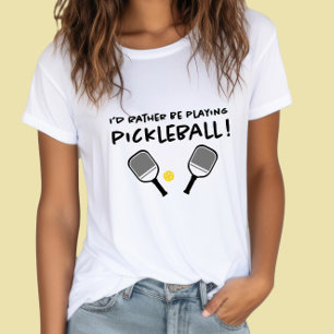 Lieber würde ich Pickleball spielen Benutzerdefini T-Shirt