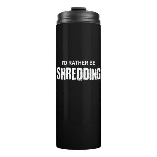 Lieber würde ich shredden thermosbecher (Vorderseite)