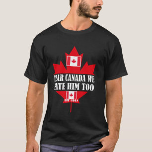 Liebes Kanada Wir Hassen Ihn Auch Kanada-Flagge Es T-Shirt