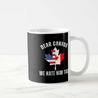 Liebes Kanada Wir Hassen Ihn Auch Politisch Stolze Kaffeetasse
